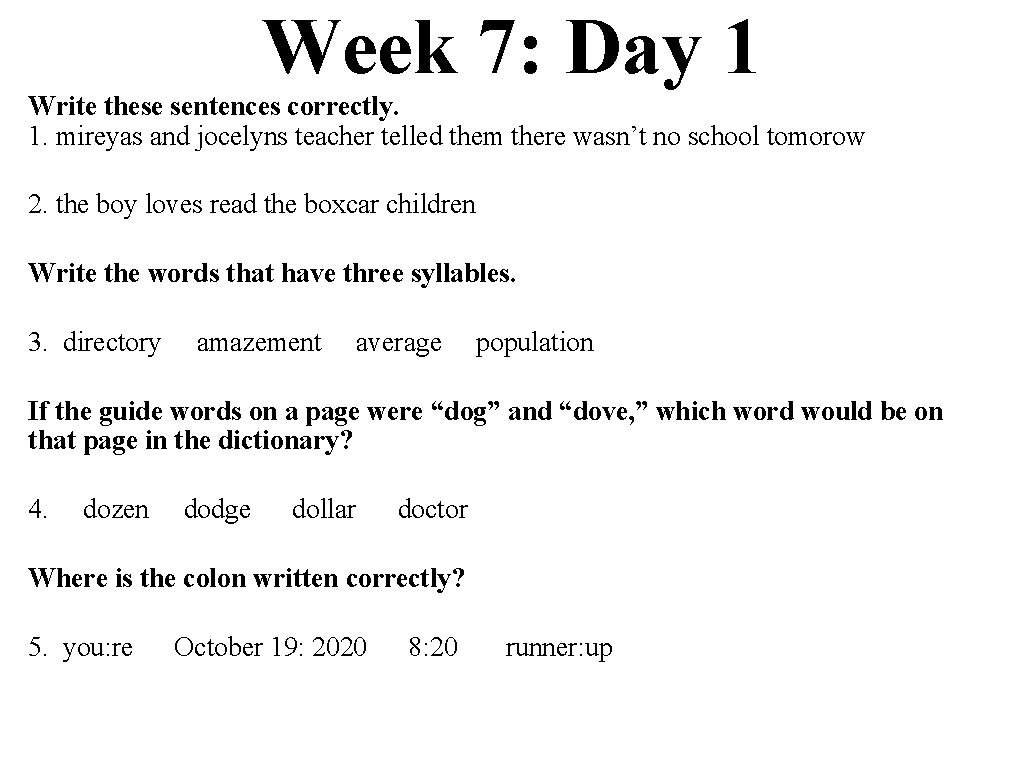Week 7: Day 1 Write these sentences correctly. 1. mireyas and jocelyns teacher telled