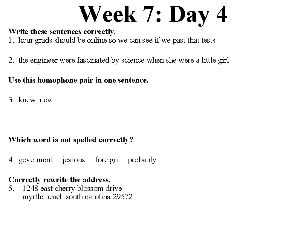 Week 7: Day 4 Write these sentences correctly. 1. hour grads should be online