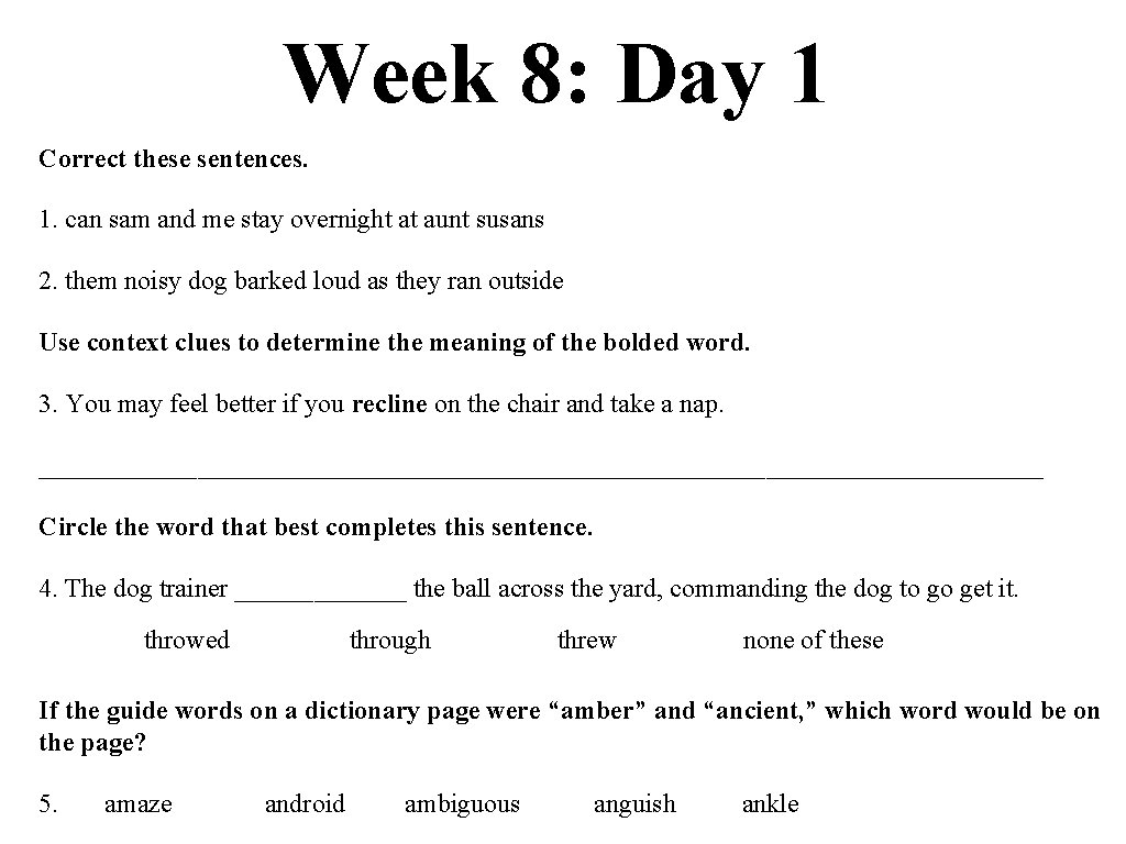 Week 8: Day 1 Correct these sentences. 1. can sam and me stay overnight