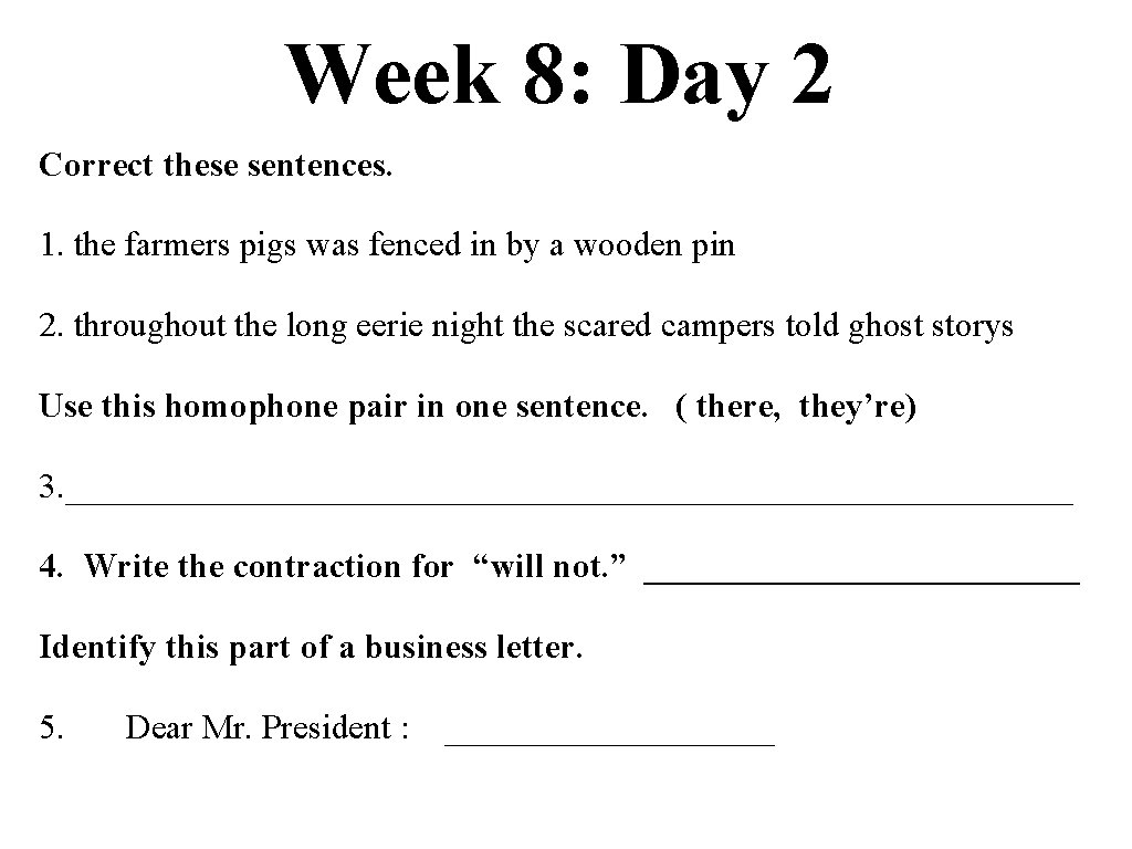Week 8: Day 2 Correct these sentences. 1. the farmers pigs was fenced in
