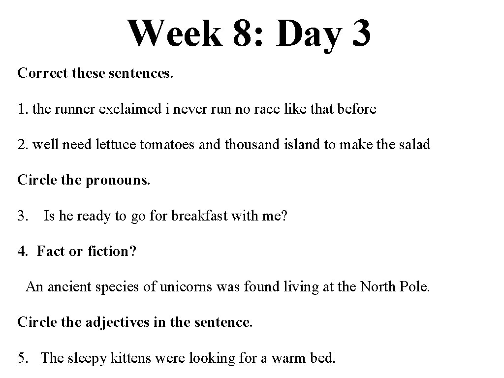 Week 8: Day 3 Correct these sentences. 1. the runner exclaimed i never run