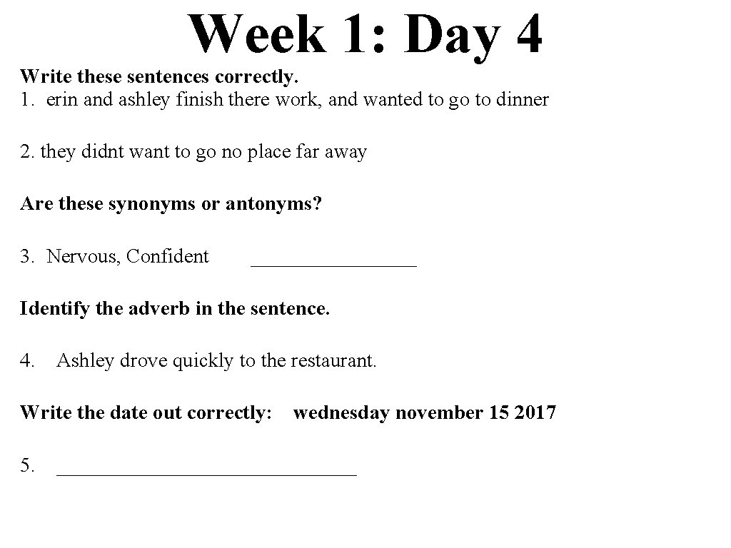 Week 1: Day 4 Write these sentences correctly. 1. erin and ashley finish there