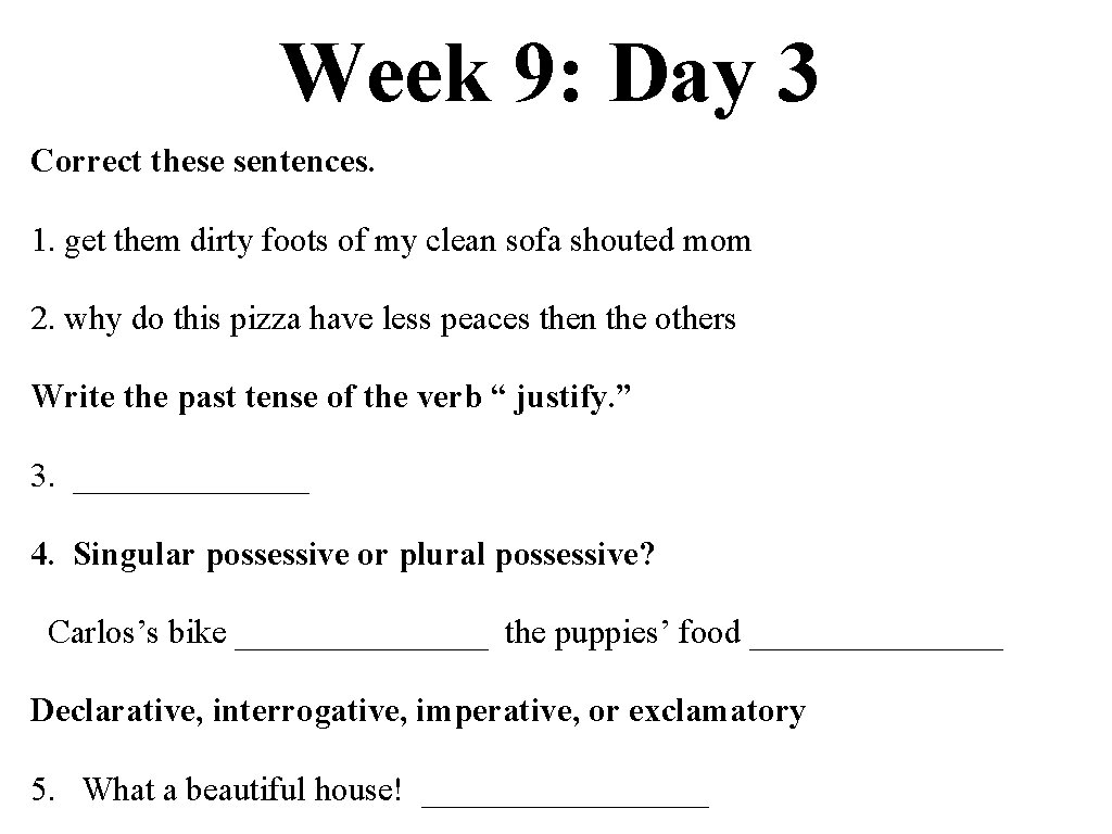 Week 9: Day 3 Correct these sentences. 1. get them dirty foots of my