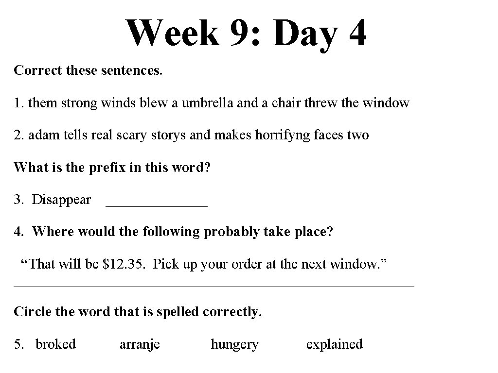 Week 9: Day 4 Correct these sentences. 1. them strong winds blew a umbrella