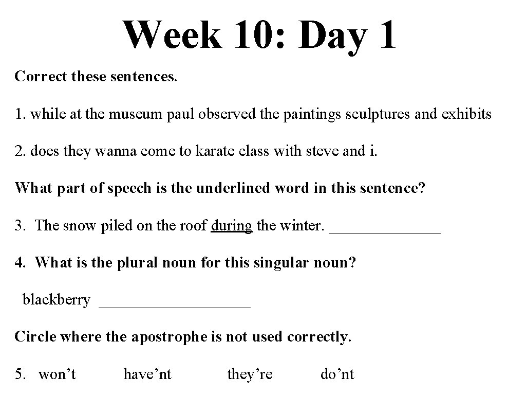 Week 10: Day 1 Correct these sentences. 1. while at the museum paul observed