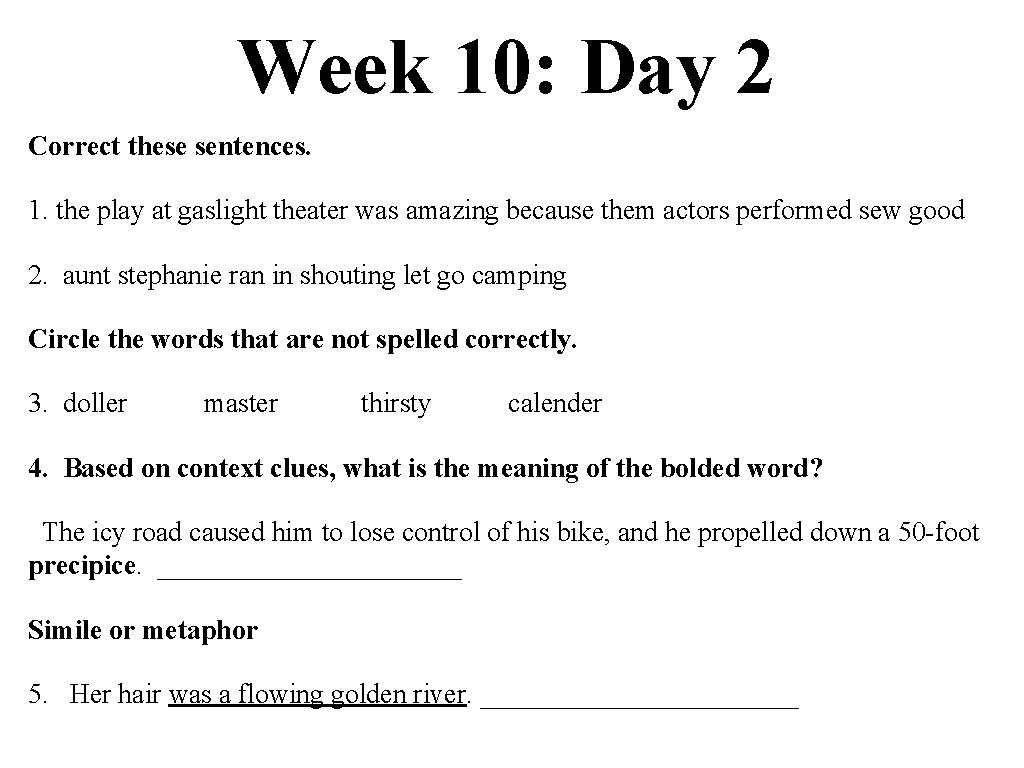 Week 10: Day 2 Correct these sentences. 1. the play at gaslight theater was