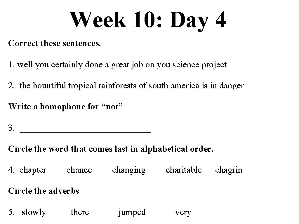 Week 10: Day 4 Correct these sentences. 1. well you certainly done a great