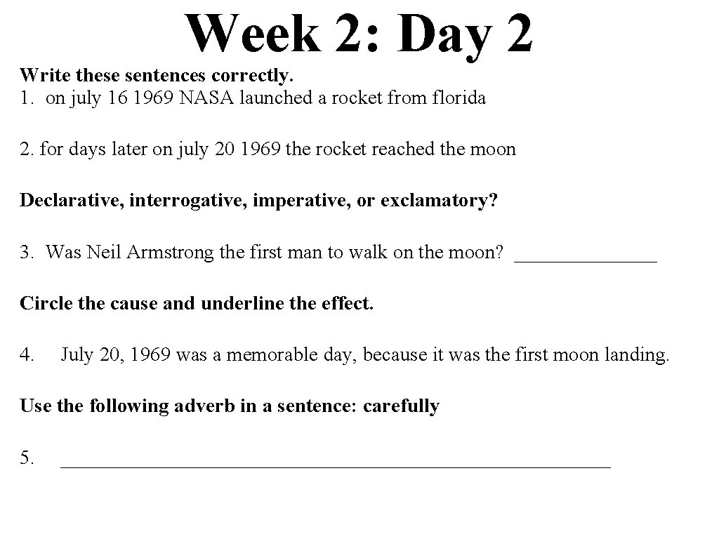 Week 2: Day 2 Write these sentences correctly. 1. on july 16 1969 NASA