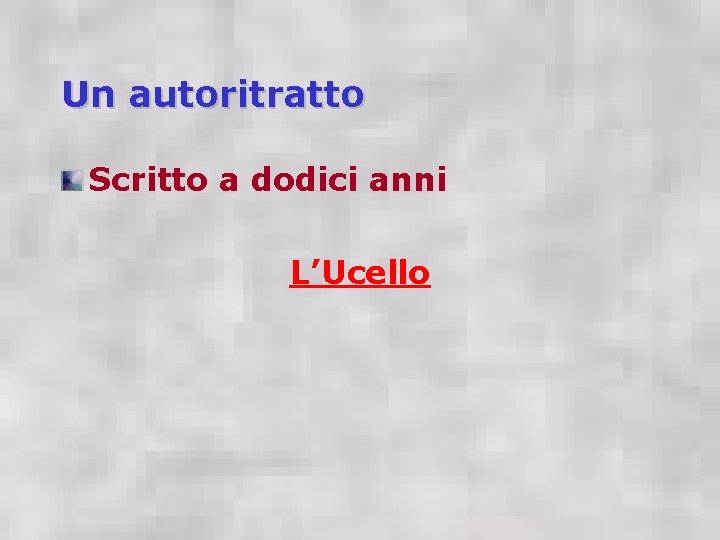 Un autoritratto Scritto a dodici anni L’Ucello 