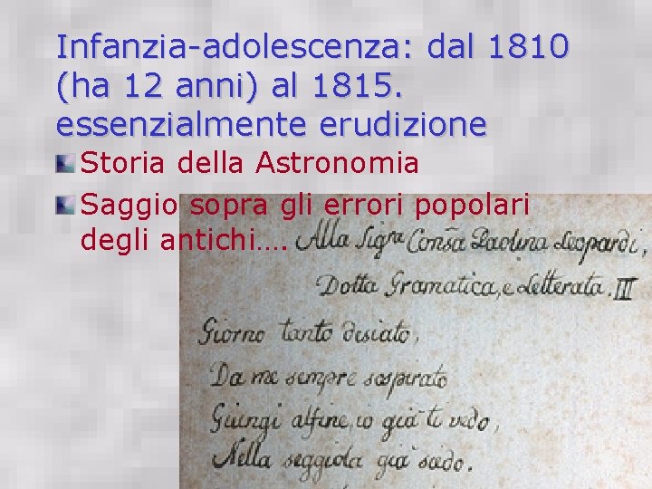 Infanzia-adolescenza: dal 1810 (ha 12 anni) al 1815. essenzialmente erudizione Storia della Astronomia Saggio