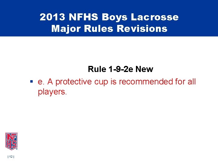 2013 NFHS Boys Lacrosse Major Rules Revisions Rule 1 -9 -2 e New § 2013 NFHS Boys Lacrosse Major Rules Revisions Rule 1 -9 -2 e New §