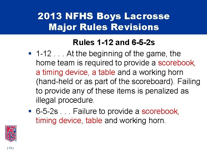 2013 NFHS Boys Lacrosse Major Rules Revisions Rules 1 -12 and 6 -5 -2 2013 NFHS Boys Lacrosse Major Rules Revisions Rules 1 -12 and 6 -5 -2