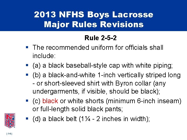 2013 NFHS Boys Lacrosse Major Rules Revisions § § § | 14 | Rule 2013 NFHS Boys Lacrosse Major Rules Revisions § § § | 14 | Rule