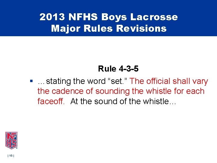 2013 NFHS Boys Lacrosse Major Rules Revisions Rule 4 -3 -5 § …stating the 2013 NFHS Boys Lacrosse Major Rules Revisions Rule 4 -3 -5 § …stating the