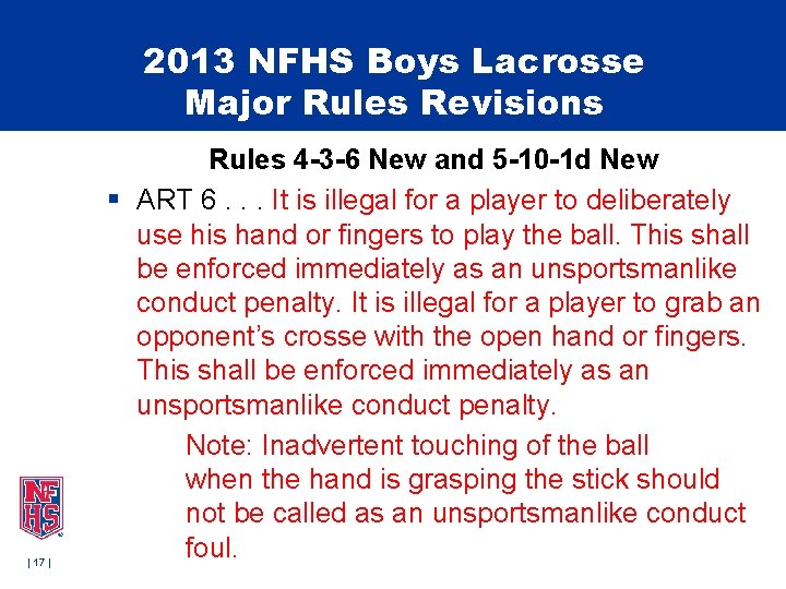 2013 NFHS Boys Lacrosse Major Rules Revisions | 17 | Rules 4 -3 -6 2013 NFHS Boys Lacrosse Major Rules Revisions | 17 | Rules 4 -3 -6