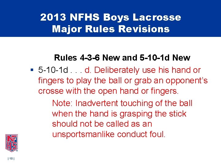 2013 NFHS Boys Lacrosse Major Rules Revisions Rules 4 -3 -6 New and 5 2013 NFHS Boys Lacrosse Major Rules Revisions Rules 4 -3 -6 New and 5