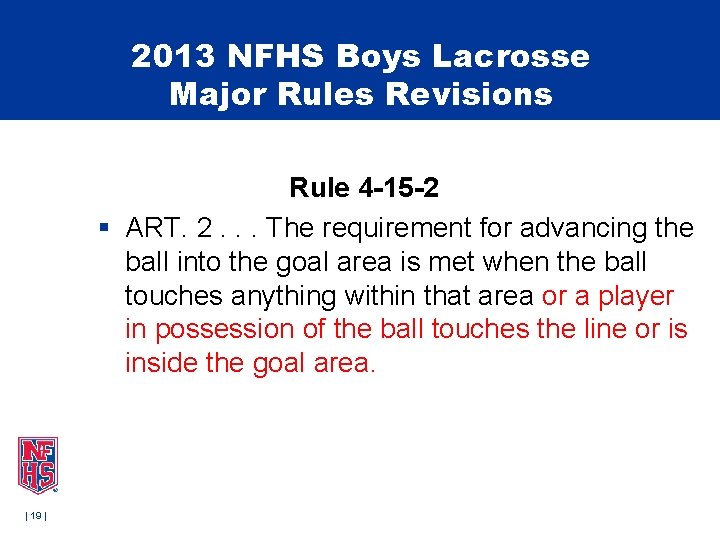 2013 NFHS Boys Lacrosse Major Rules Revisions Rule 4 -15 -2 § ART. 2. 2013 NFHS Boys Lacrosse Major Rules Revisions Rule 4 -15 -2 § ART. 2.