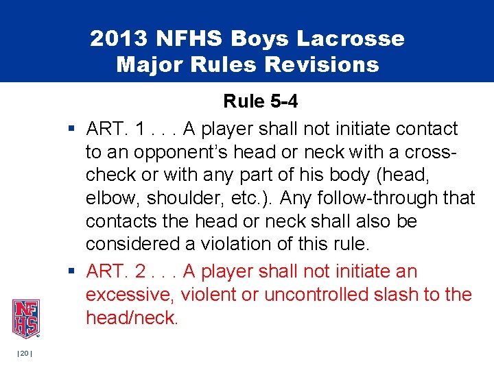 2013 NFHS Boys Lacrosse Major Rules Revisions Rule 5 -4 § ART. 1. . 2013 NFHS Boys Lacrosse Major Rules Revisions Rule 5 -4 § ART. 1. .