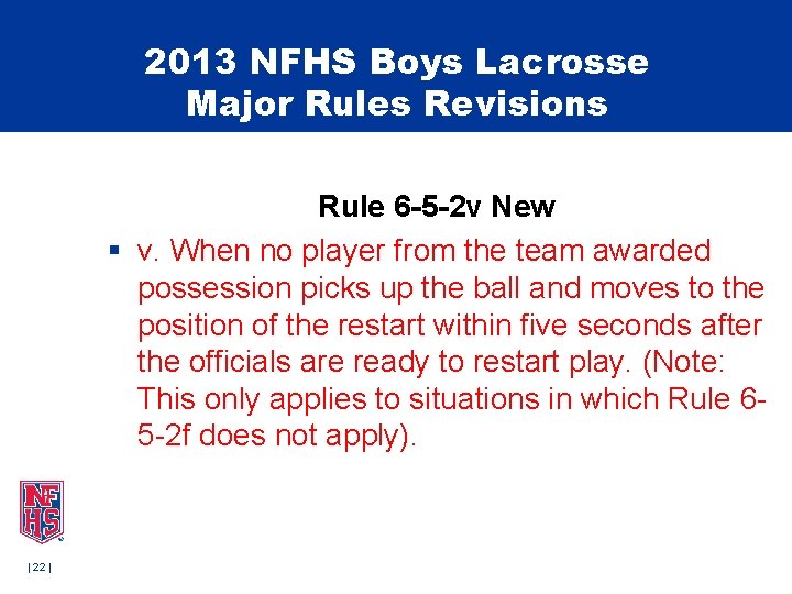 2013 NFHS Boys Lacrosse Major Rules Revisions Rule 6 -5 -2 v New § 2013 NFHS Boys Lacrosse Major Rules Revisions Rule 6 -5 -2 v New §