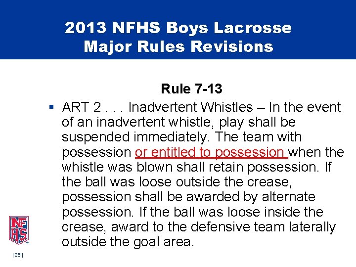 2013 NFHS Boys Lacrosse Major Rules Revisions Rule 7 -13 § ART 2. . 2013 NFHS Boys Lacrosse Major Rules Revisions Rule 7 -13 § ART 2. .