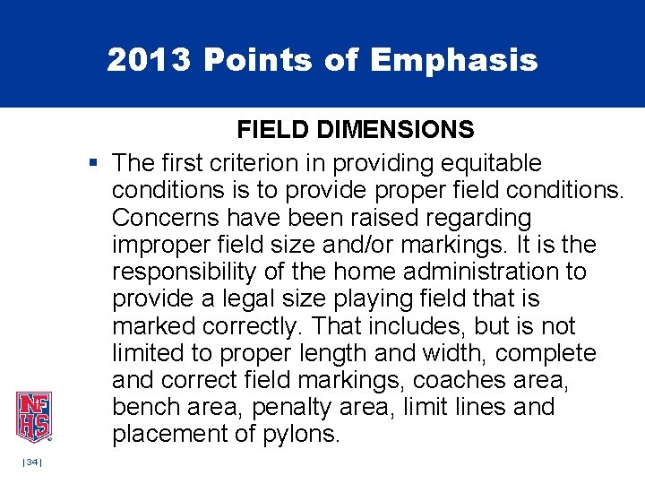 2013 Points of Emphasis FIELD DIMENSIONS § The first criterion in providing equitable conditions 2013 Points of Emphasis FIELD DIMENSIONS § The first criterion in providing equitable conditions