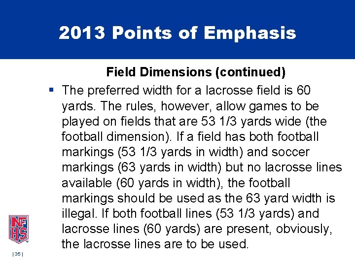 2013 Points of Emphasis Field Dimensions (continued) § The preferred width for a lacrosse 2013 Points of Emphasis Field Dimensions (continued) § The preferred width for a lacrosse