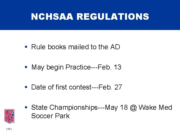 NCHSAA REGULATIONS § Rule books mailed to the AD § May begin Practice---Feb. 13 NCHSAA REGULATIONS § Rule books mailed to the AD § May begin Practice---Feb. 13