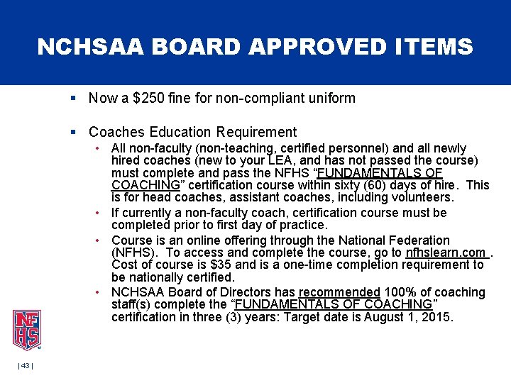 NCHSAA BOARD APPROVED ITEMS § Now a $250 fine for non-compliant uniform § Coaches NCHSAA BOARD APPROVED ITEMS § Now a $250 fine for non-compliant uniform § Coaches