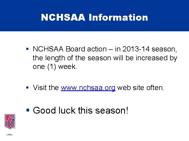NCHSAA Information § NCHSAA Board action – in 2013 -14 season, the length of NCHSAA Information § NCHSAA Board action – in 2013 -14 season, the length of