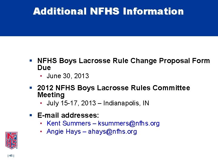 Additional NFHS Information § NFHS Boys Lacrosse Rule Change Proposal Form Due • June Additional NFHS Information § NFHS Boys Lacrosse Rule Change Proposal Form Due • June