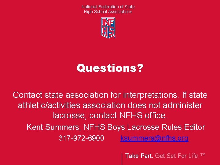 National Federation of State High School Associations Questions? Contact state association for interpretations. If National Federation of State High School Associations Questions? Contact state association for interpretations. If