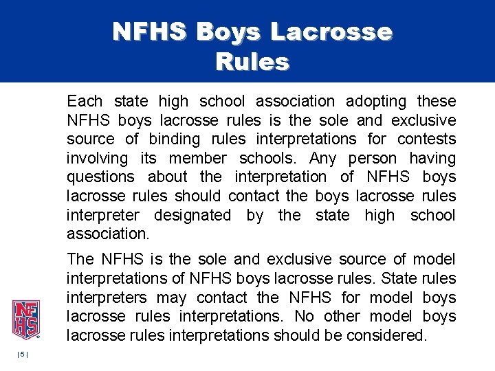 NFHS Boys Lacrosse Rules Each state high school association adopting these NFHS boys lacrosse NFHS Boys Lacrosse Rules Each state high school association adopting these NFHS boys lacrosse