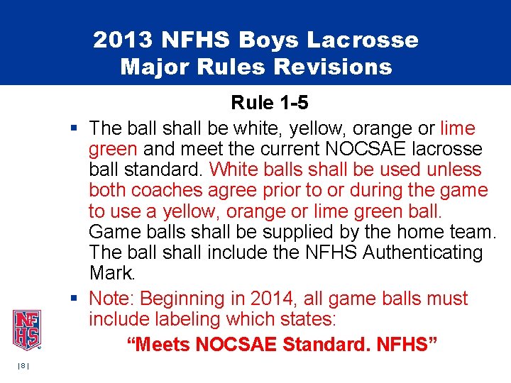 2013 NFHS Boys Lacrosse Major Rules Revisions Rule 1 -5 § The ball shall 2013 NFHS Boys Lacrosse Major Rules Revisions Rule 1 -5 § The ball shall