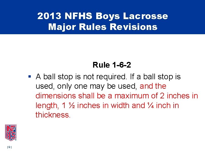 2013 NFHS Boys Lacrosse Major Rules Revisions Rule 1 -6 -2 § A ball 2013 NFHS Boys Lacrosse Major Rules Revisions Rule 1 -6 -2 § A ball
