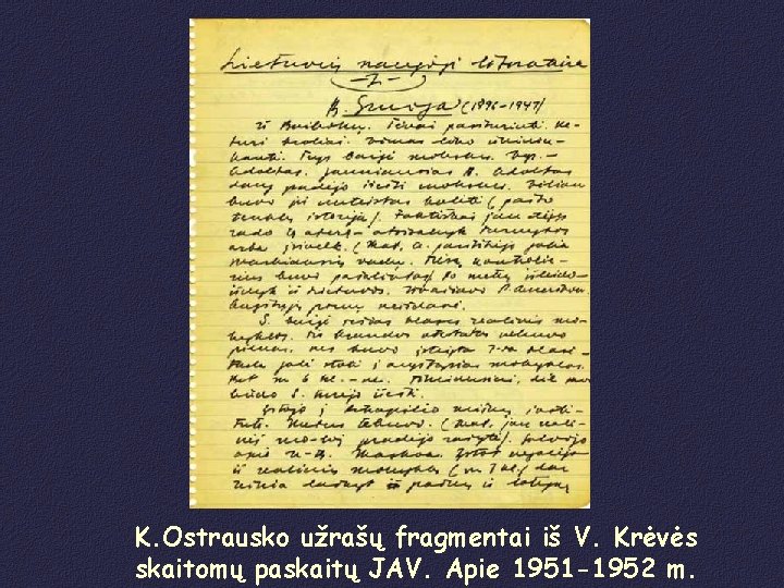 K. Ostrausko užrašų fragmentai iš V. Krėvės skaitomų paskaitų JAV. Apie 1951 -1952 m.
