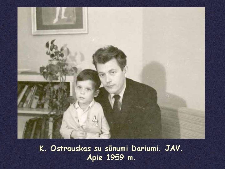 K. Ostrauskas su sūnumi Dariumi. JAV. Apie 1959 m. 
