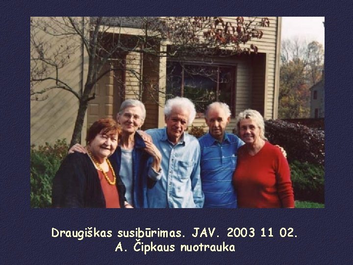 Draugiškas susibūrimas. JAV. 2003 11 02. A. Čipkaus nuotrauka 