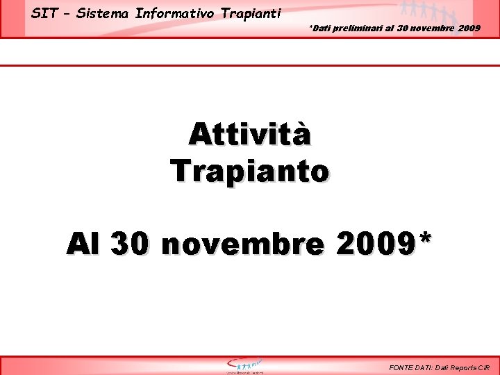 SIT – Sistema Informativo Trapianti *Dati preliminari al 30 novembre 2009 Attività Trapianto Al