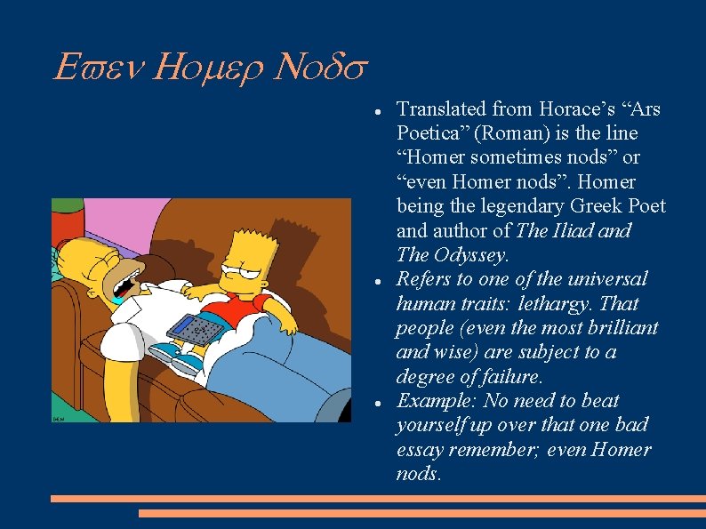  Translated from Horace’s “Ars Poetica” (Roman) is the line “Homer sometimes nods” or