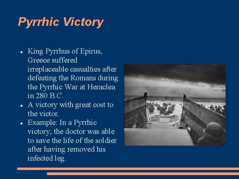 Pyrrhic Victory King Pyrrhus of Epirus, Greece suffered irreplaceable casualties after defeating the Romans