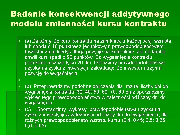 Badanie konsekwencji addytywnego modelu zmienności kursu kontraktu § (a) Załóżmy, że kurs kontraktu na