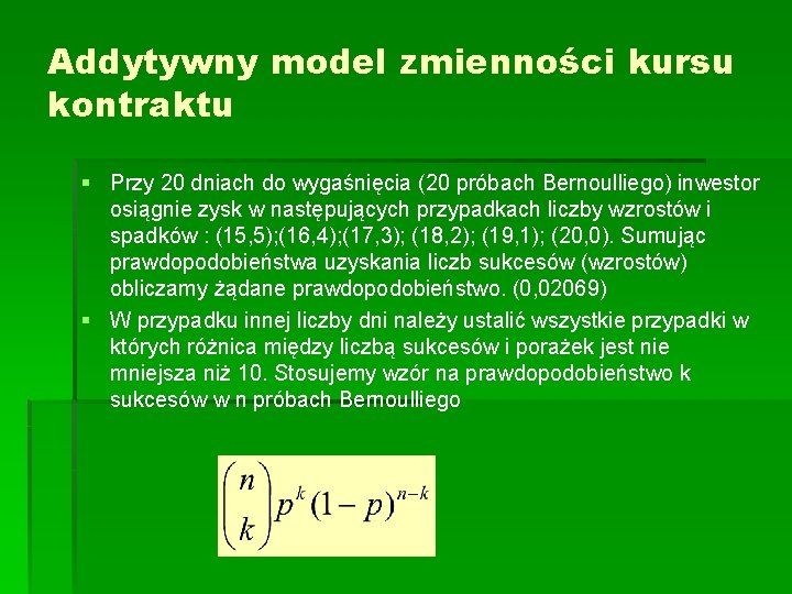 Addytywny model zmienności kursu kontraktu § Przy 20 dniach do wygaśnięcia (20 próbach Bernoulliego)