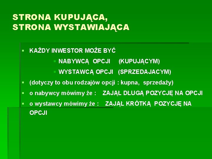 STRONA KUPUJĄCA, STRONA WYSTAWIAJĄCA § KAŻDY INWESTOR MOŻE BYĆ § NABYWCĄ OPCJI (KUPUJĄCYM) §