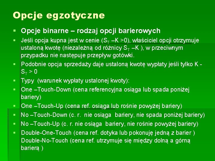 Opcje egzotyczne § Opcje binarne – rodzaj opcji barierowych § Jeśli opcja kupna jest