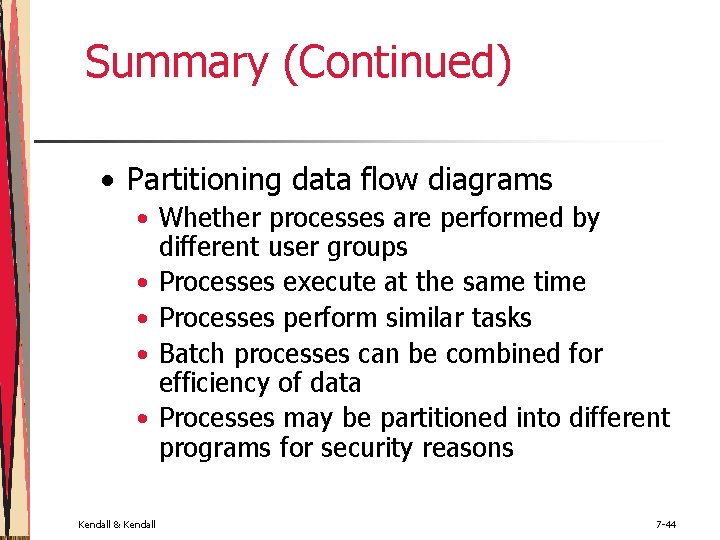 Summary (Continued) • Partitioning data flow diagrams • Whether processes are performed by different