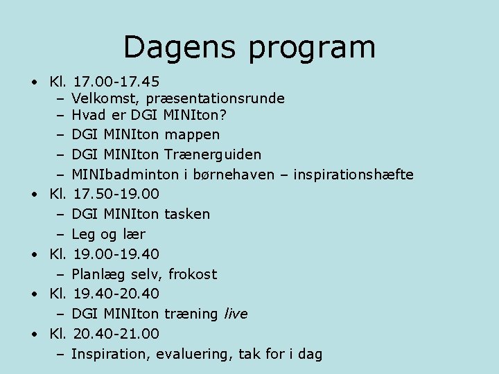 Dagens program • Kl. 17. 00 -17. 45 – Velkomst, præsentationsrunde – Hvad er