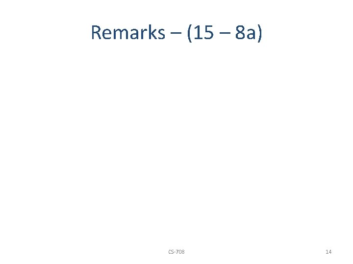 Remarks – (15 – 8 a) CS-708 14 