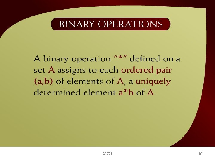 Binary Operations – (15 - 28) CS-708 39 