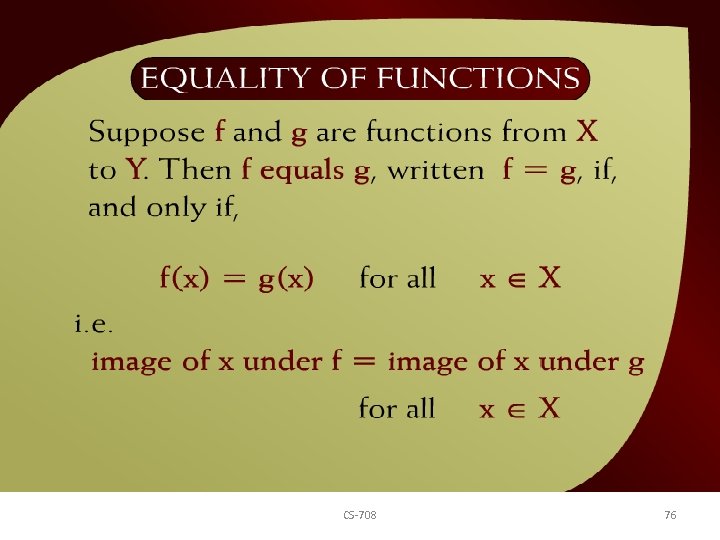 Equality of Functions – (17 - 2) CS-708 76 