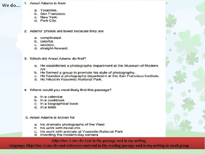 We do…. Objective: I can cite text in the passage and in my writing.